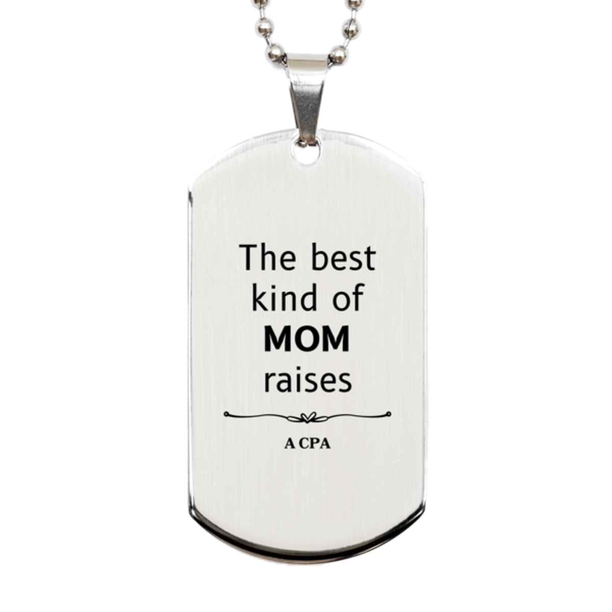 Funny CPA Mom Gifts, The best kind of MOM raises CPA, Birthday, Mother's Day, Cute Silver Dog Tag for CPA Mom