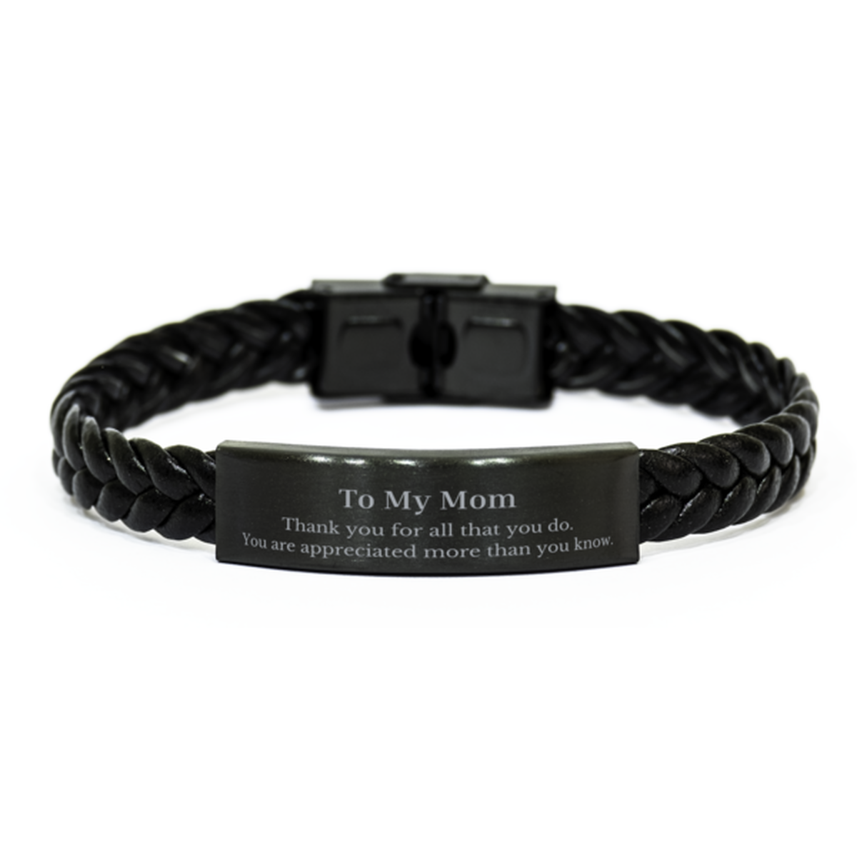 To My Mom Thank You Gifts, You are appreciated more than you know, Appreciation Braided Leather Bracelet for Mom, Birthday Unique Gifts for Mom