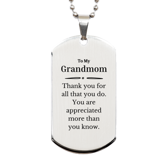 To My Grandmom Thank You Gifts, You are appreciated more than you know, Appreciation Silver Dog Tag for Grandmom, Birthday Unique Gifts for Grandmom