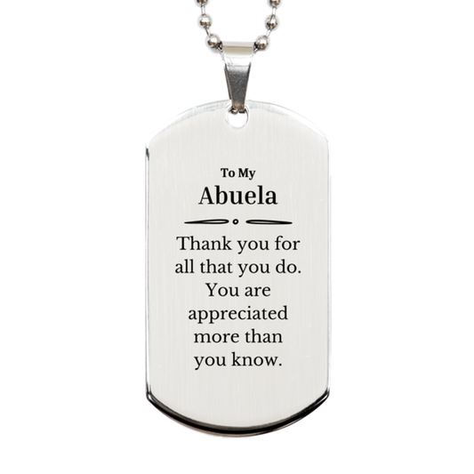 To My Abuela Thank You Gifts, You are appreciated more than you know, Appreciation Silver Dog Tag for Abuela, Birthday Unique Gifts for Abuela