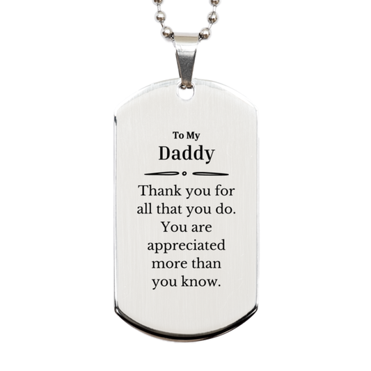 To My Daddy Thank You Gifts, You are appreciated more than you know, Appreciation Silver Dog Tag for Daddy, Birthday Unique Gifts for Daddy