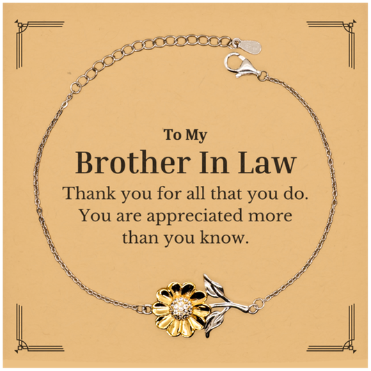 To My Brother In Law Thank You Gifts, You are appreciated more than you know, Appreciation Sunflower Bracelet for Brother In Law, Birthday Unique Gifts for Brother In Law