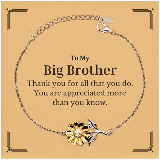 To My Big Brother Thank You Gifts, You are appreciated more than you know, Appreciation Sunflower Bracelet for Big Brother, Birthday Unique Gifts for Big Brother