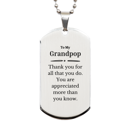 To My Grandpop Thank You Gifts, You are appreciated more than you know, Appreciation Silver Dog Tag for Grandpop, Birthday Unique Gifts for Grandpop