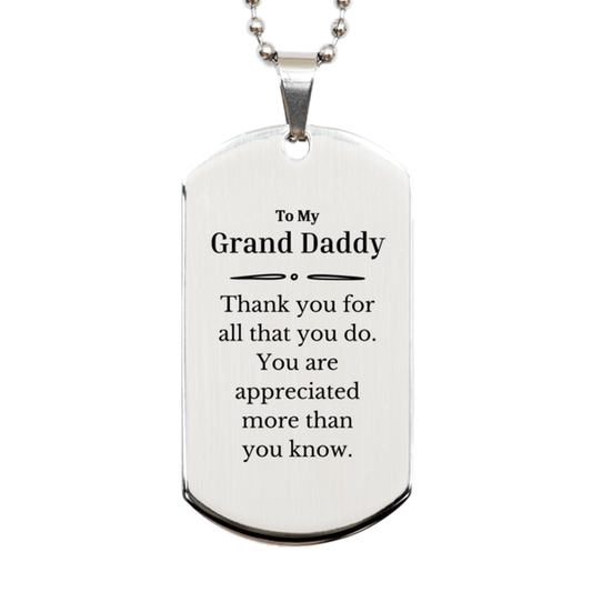 To My Grand Daddy Thank You Gifts, You are appreciated more than you know, Appreciation Silver Dog Tag for Grand Daddy, Birthday Unique Gifts for Grand Daddy