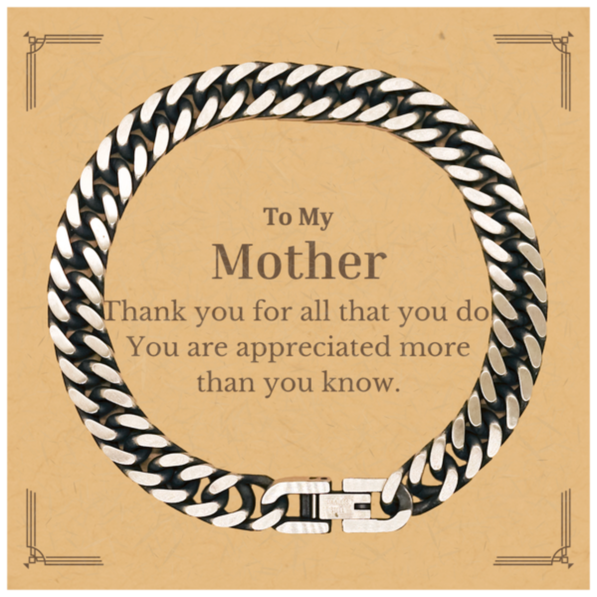 To My Mother Thank You Gifts, You are appreciated more than you know, Appreciation Cuban Link Chain Bracelet for Mother, Birthday Unique Gifts for Mother