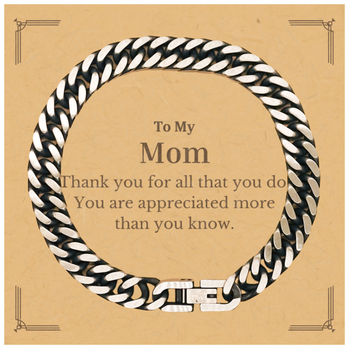 To My Mom Thank You Gifts, You are appreciated more than you know, Appreciation Cuban Link Chain Bracelet for Mom, Birthday Unique Gifts for Mom