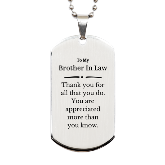 To My Brother In Law Thank You Gifts, You are appreciated more than you know, Appreciation Silver Dog Tag for Brother In Law, Birthday Unique Gifts for Brother In Law