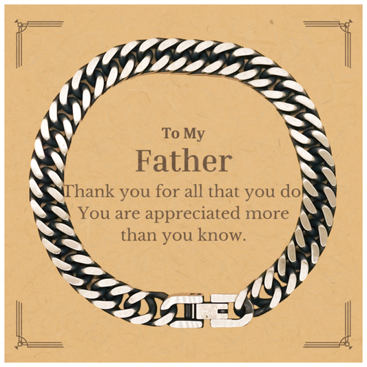 To My Father Thank You Gifts, You are appreciated more than you know, Appreciation Cuban Link Chain Bracelet for Father, Birthday Unique Gifts for Father