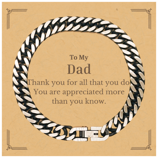 To My Dad Thank You Gifts, You are appreciated more than you know, Appreciation Cuban Link Chain Bracelet for Dad, Birthday Unique Gifts for Dad