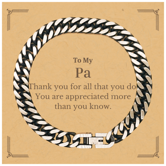 To My Pa Thank You Gifts, You are appreciated more than you know, Appreciation Cuban Link Chain Bracelet for Pa, Birthday Unique Gifts for Pa