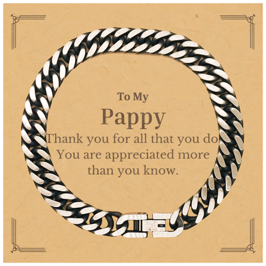 To My Pappy Thank You Gifts, You are appreciated more than you know, Appreciation Cuban Link Chain Bracelet for Pappy, Birthday Unique Gifts for Pappy