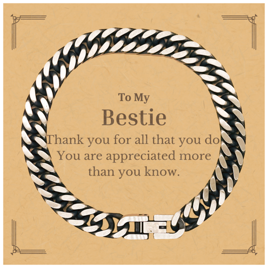 To My Bestie Thank You Gifts, You are appreciated more than you know, Appreciation Cuban Link Chain Bracelet for Bestie, Birthday Unique Gifts for Bestie