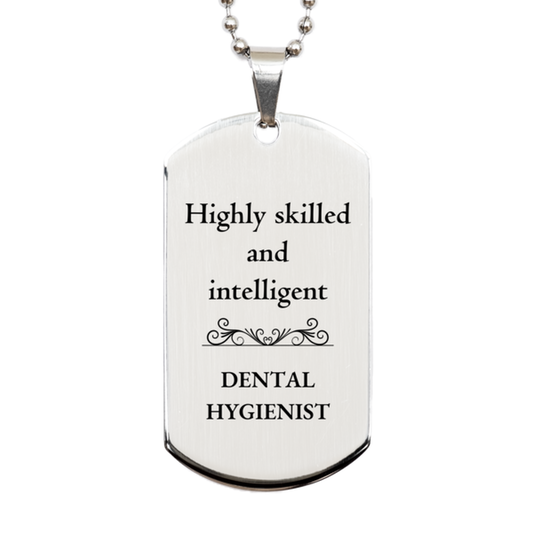 Best Dental Hygienist Gifts, Highly skilled and intelligent, Appreciation Birthday Silver Dog Tag for Dental Hygienist, Men, Women, Friends, Coworkers