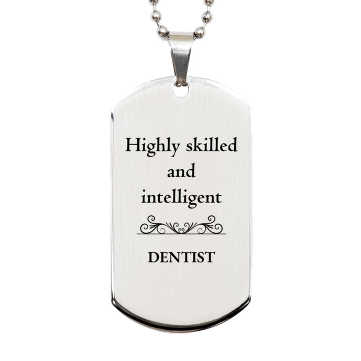 Best Dentist Gifts, Highly skilled and intelligent, Appreciation Birthday Silver Dog Tag for Dentist, Men, Women, Friends, Coworkers