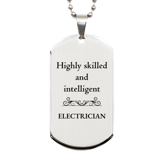 Best Electrician Gifts, Highly skilled and intelligent, Appreciation Birthday Silver Dog Tag for Electrician, Men, Women, Friends, Coworkers