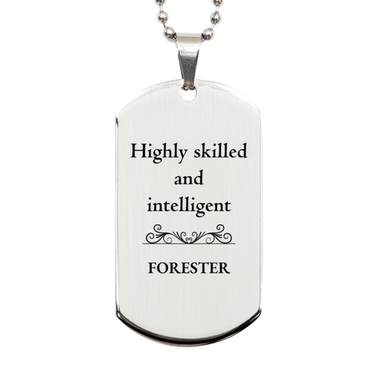 Best Forester Gifts, Highly skilled and intelligent, Appreciation Birthday Silver Dog Tag for Forester, Men, Women, Friends, Coworkers