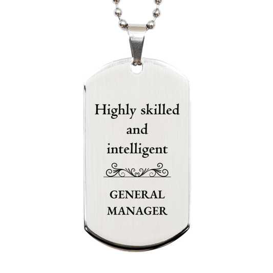 Best General Manager Gifts, Highly skilled and intelligent, Appreciation Birthday Silver Dog Tag for General Manager, Men, Women, Friends, Coworkers