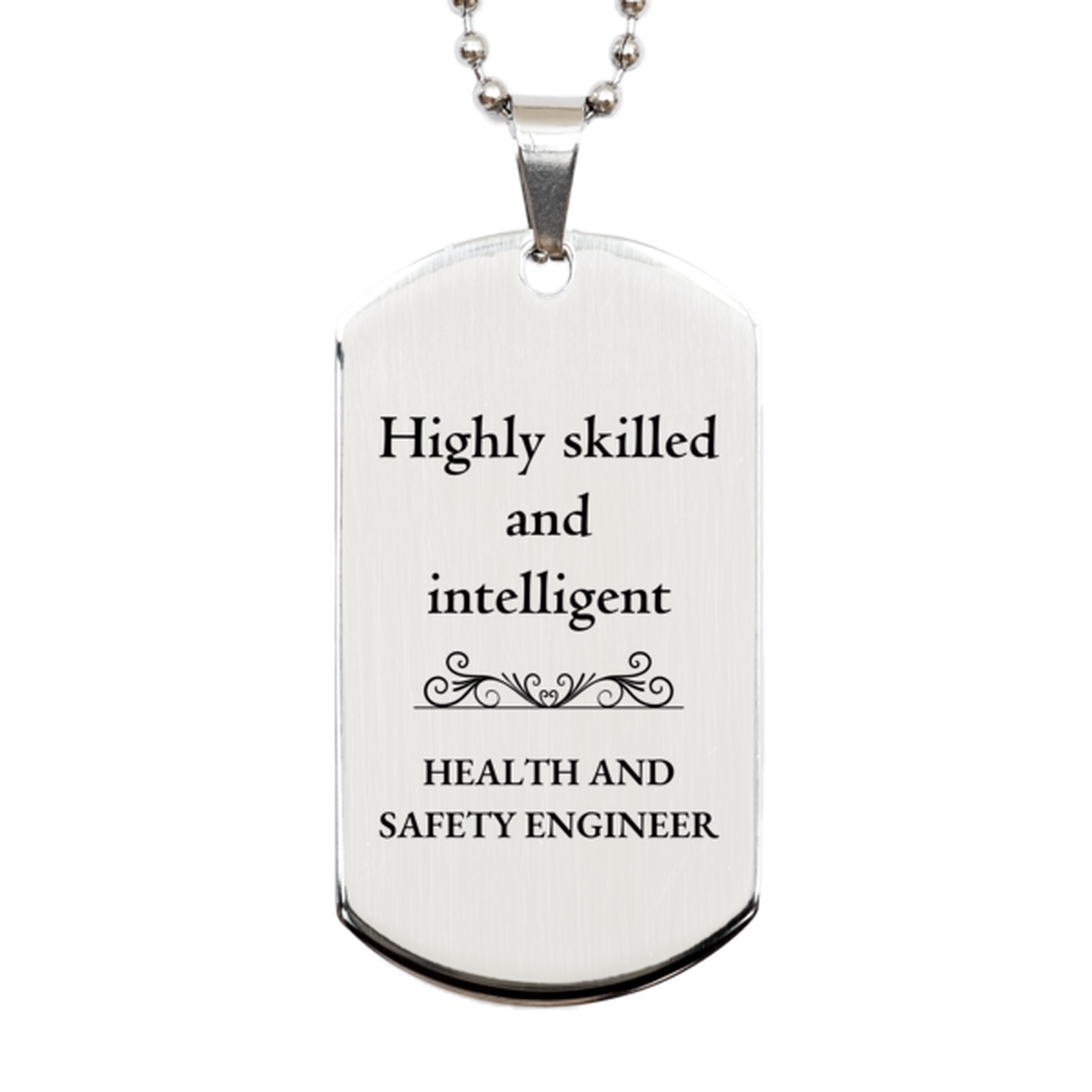 Best Health and Safety Engineer Gifts, Highly skilled and intelligent, Appreciation Birthday Silver Dog Tag for Health and Safety Engineer, Men, Women, Friends, Coworkers