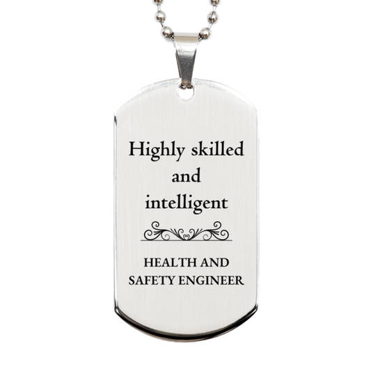 Best Health and Safety Engineer Gifts, Highly skilled and intelligent, Appreciation Birthday Silver Dog Tag for Health and Safety Engineer, Men, Women, Friends, Coworkers