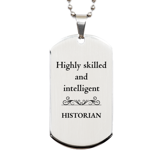 Best Historian Gifts, Highly skilled and intelligent, Appreciation Birthday Silver Dog Tag for Historian, Men, Women, Friends, Coworkers