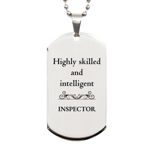 Best Inspector Gifts, Highly skilled and intelligent, Appreciation Birthday Silver Dog Tag for Inspector, Men, Women, Friends, Coworkers