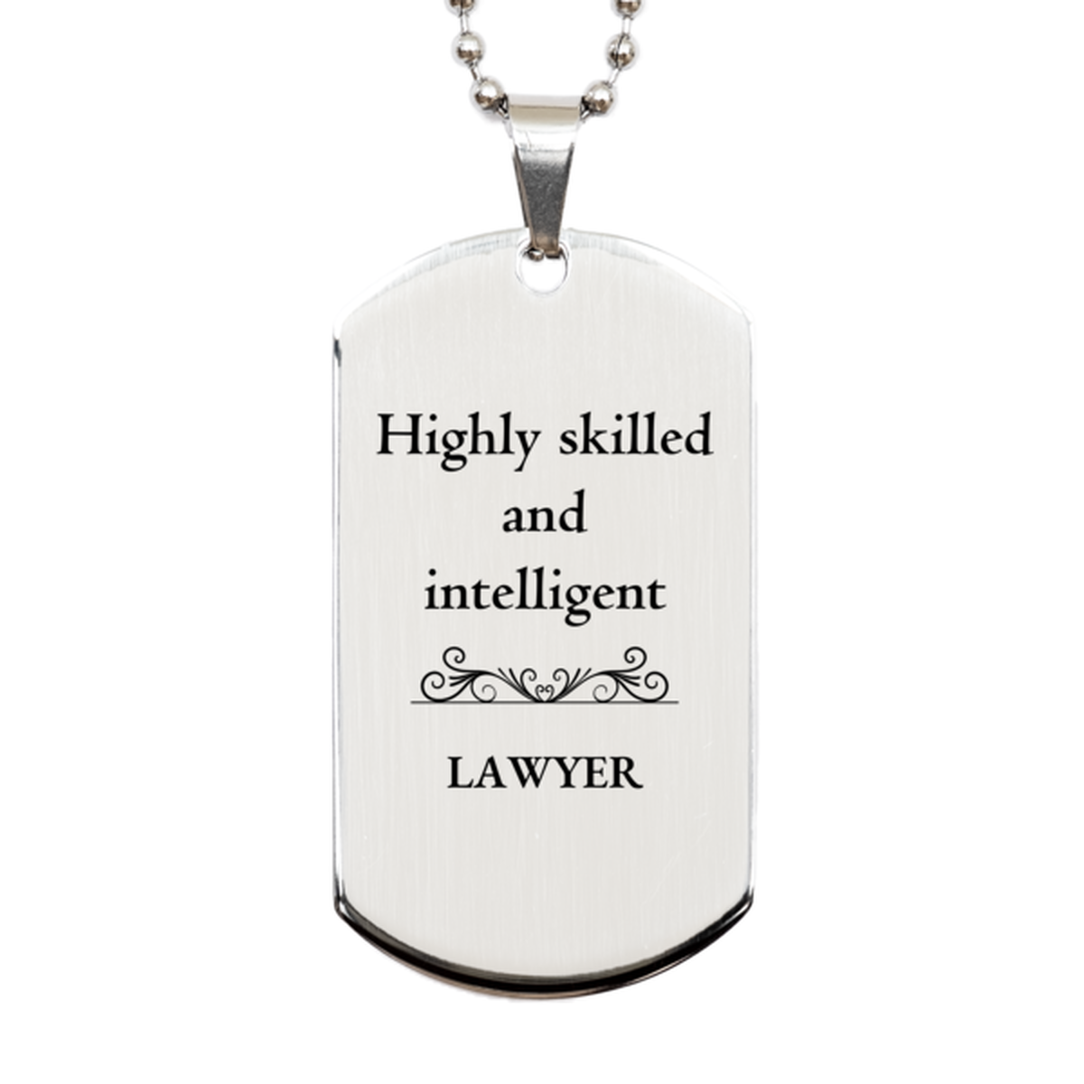 Best Lawyer Gifts, Highly skilled and intelligent, Appreciation Birthday Silver Dog Tag for Lawyer, Men, Women, Friends, Coworkers