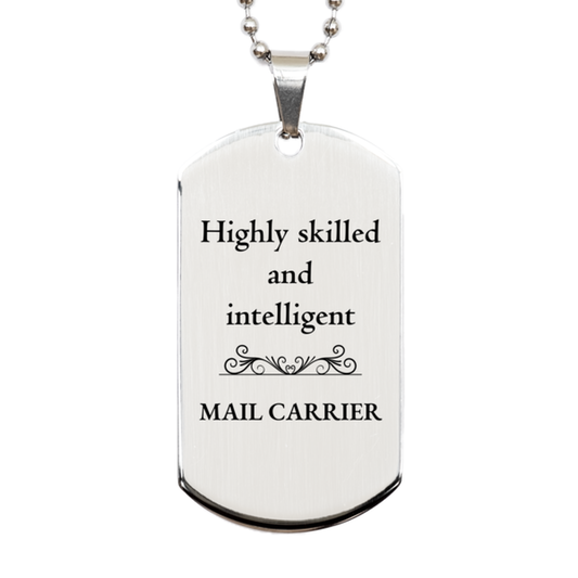 Best Mail Carrier Gifts, Highly skilled and intelligent, Appreciation Birthday Silver Dog Tag for Mail Carrier, Men, Women, Friends, Coworkers