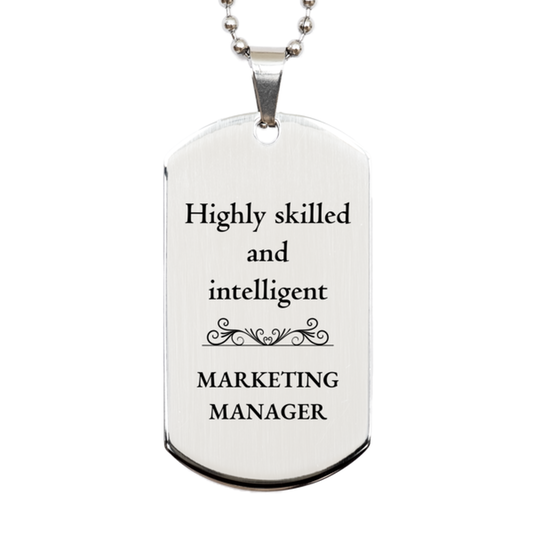 Best Marketing Manager Gifts, Highly skilled and intelligent, Appreciation Birthday Silver Dog Tag for Marketing Manager, Men, Women, Friends, Coworkers