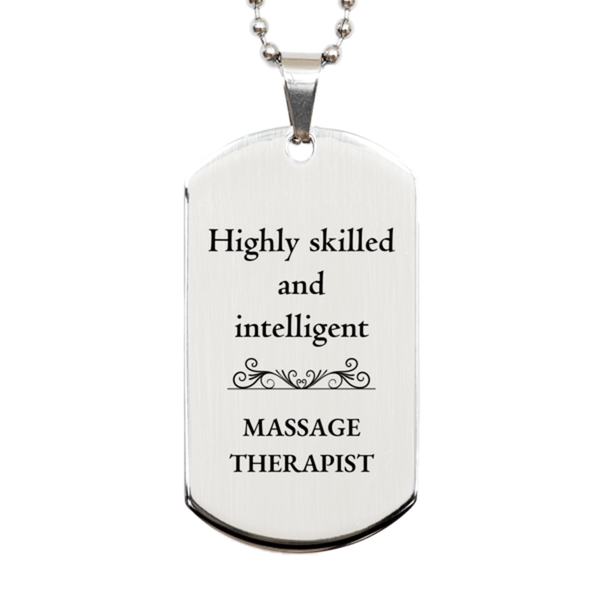 Best Massage Therapist Gifts, Highly skilled and intelligent, Appreciation Birthday Silver Dog Tag for Massage Therapist, Men, Women, Friends, Coworkers