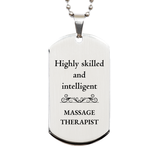 Best Massage Therapist Gifts, Highly skilled and intelligent, Appreciation Birthday Silver Dog Tag for Massage Therapist, Men, Women, Friends, Coworkers