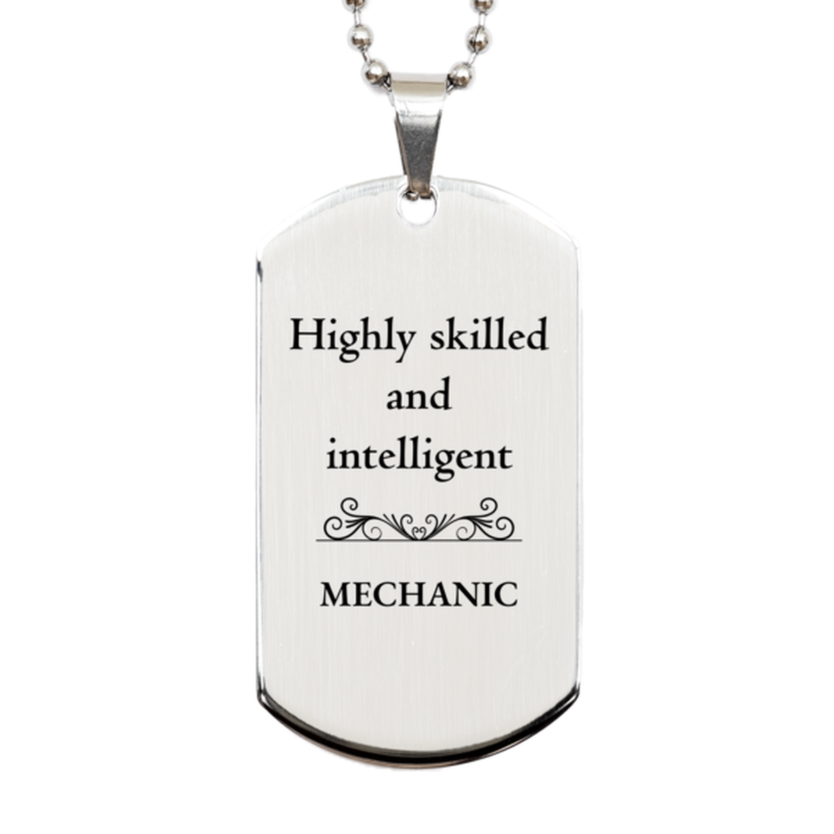 Best Mechanic Gifts, Highly skilled and intelligent, Appreciation Birthday Silver Dog Tag for Mechanic, Men, Women, Friends, Coworkers