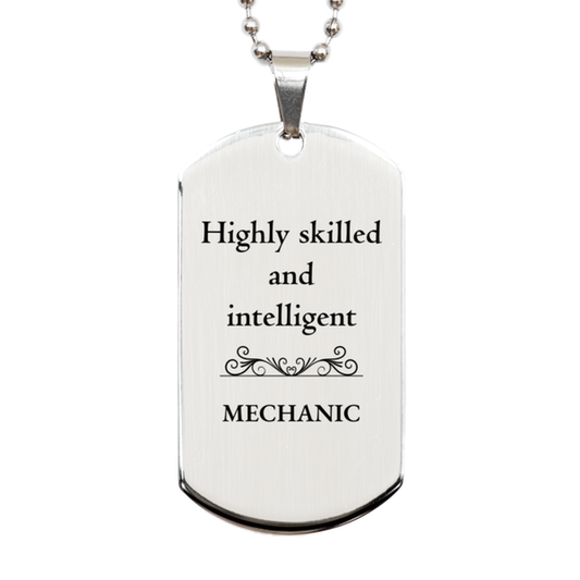 Best Mechanic Gifts, Highly skilled and intelligent, Appreciation Birthday Silver Dog Tag for Mechanic, Men, Women, Friends, Coworkers