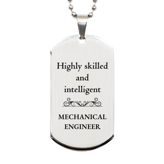 Best Mechanical Engineer Gifts, Highly skilled and intelligent, Appreciation Birthday Silver Dog Tag for Mechanical Engineer, Men, Women, Friends, Coworkers