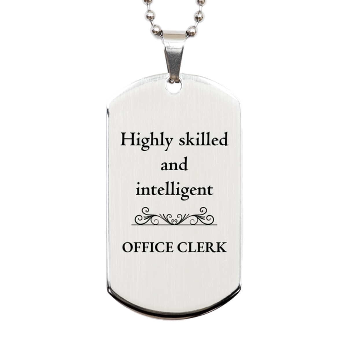 Best Office Clerk Gifts, Highly skilled and intelligent, Appreciation Birthday Silver Dog Tag for Office Clerk, Men, Women, Friends, Coworkers