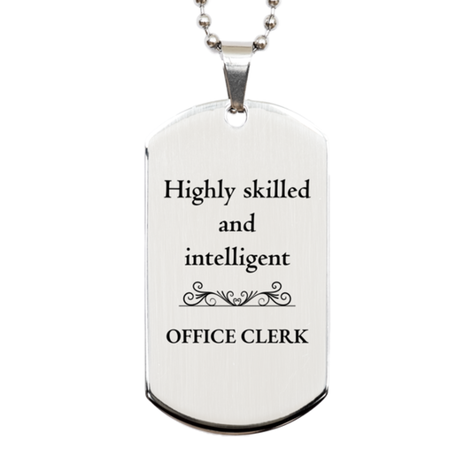 Best Office Clerk Gifts, Highly skilled and intelligent, Appreciation Birthday Silver Dog Tag for Office Clerk, Men, Women, Friends, Coworkers