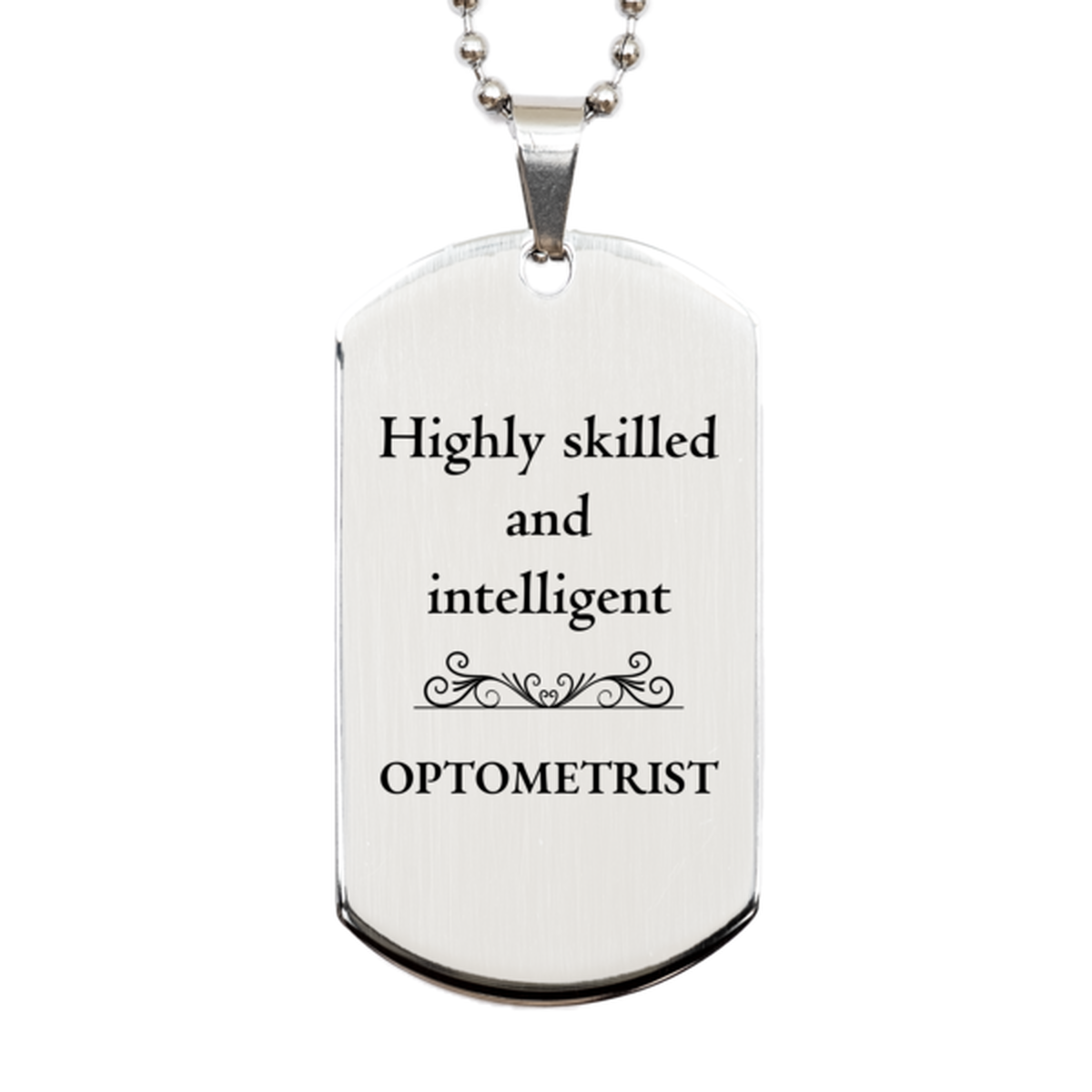 Best Optometrist Gifts, Highly skilled and intelligent, Appreciation Birthday Silver Dog Tag for Optometrist, Men, Women, Friends, Coworkers