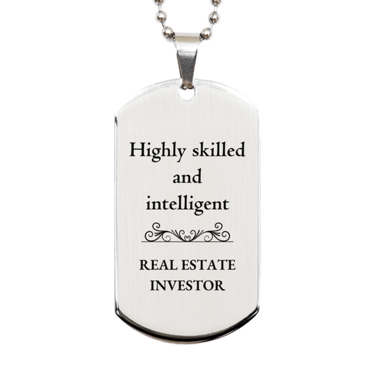 Best Real Estate Investor Gifts, Highly skilled and intelligent, Appreciation Birthday Silver Dog Tag for Real Estate Investor, Men, Women, Friends, Coworkers