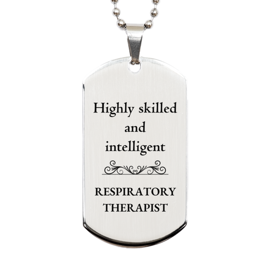 Best Respiratory Therapist Gifts, Highly skilled and intelligent, Appreciation Birthday Silver Dog Tag for Respiratory Therapist, Men, Women, Friends, Coworkers