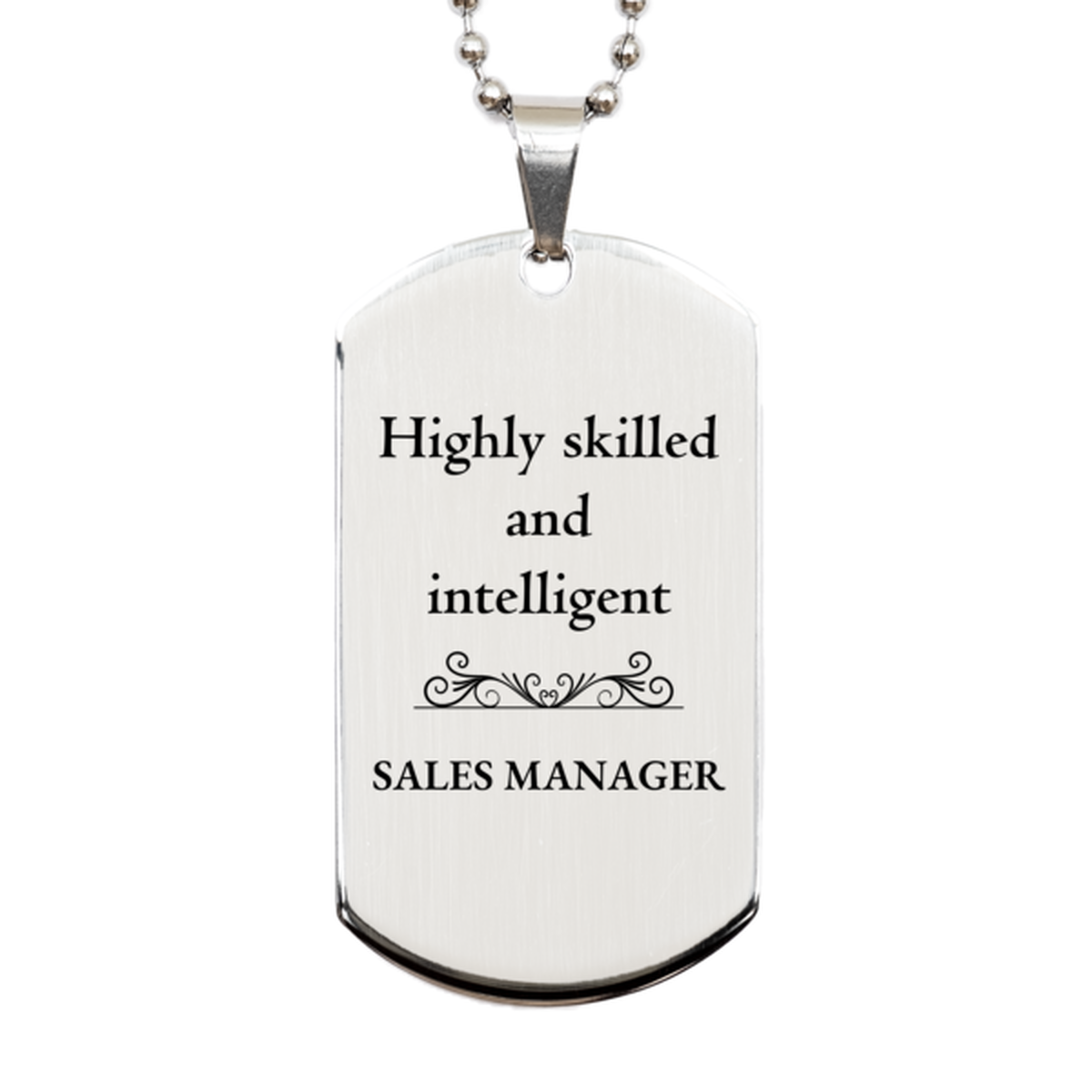 Best Sales Manager Gifts, Highly skilled and intelligent, Appreciation Birthday Silver Dog Tag for Sales Manager, Men, Women, Friends, Coworkers