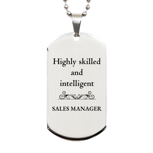 Best Sales Manager Gifts, Highly skilled and intelligent, Appreciation Birthday Silver Dog Tag for Sales Manager, Men, Women, Friends, Coworkers