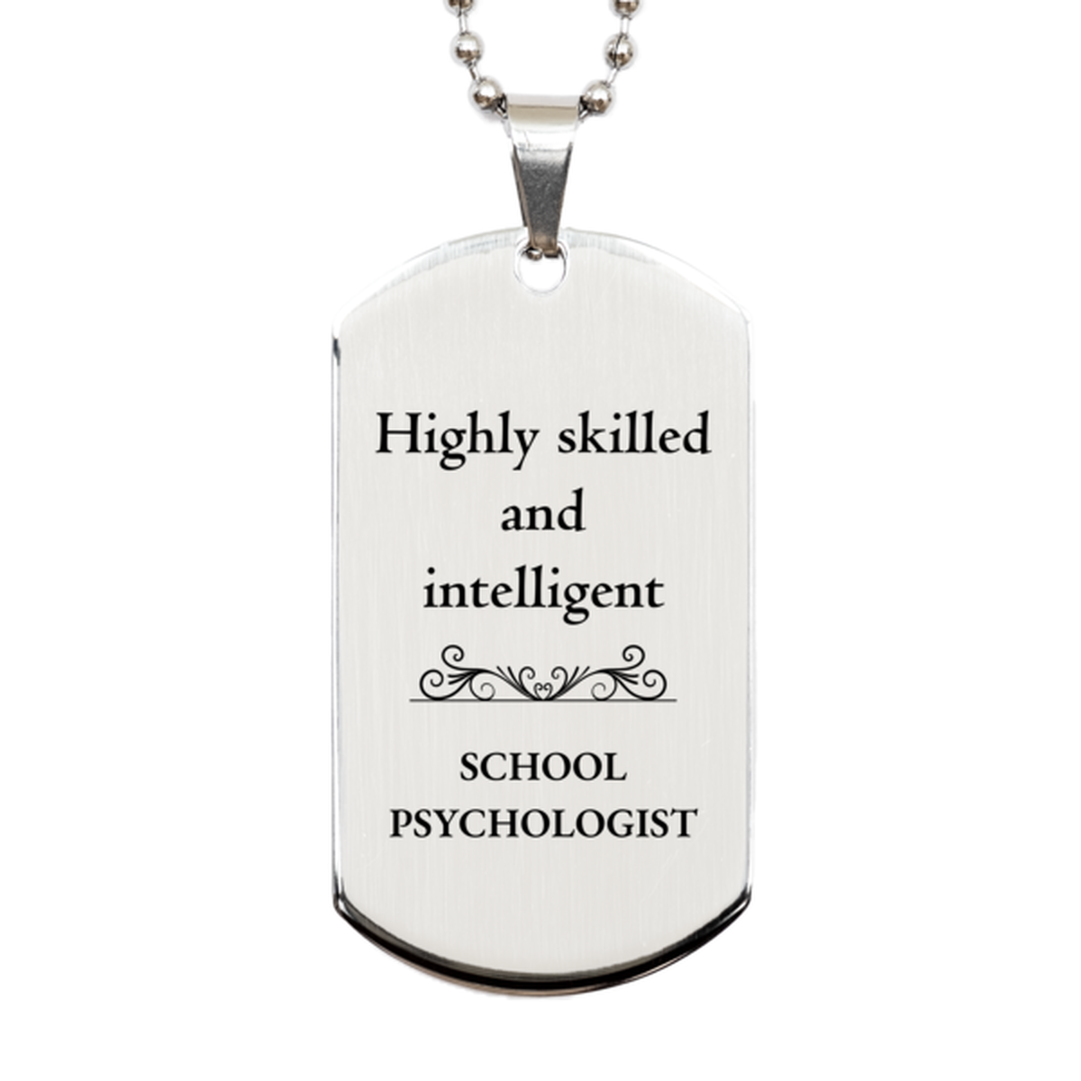 Best School Psychologist Gifts, Highly skilled and intelligent, Appreciation Birthday Silver Dog Tag for School Psychologist, Men, Women, Friends, Coworkers