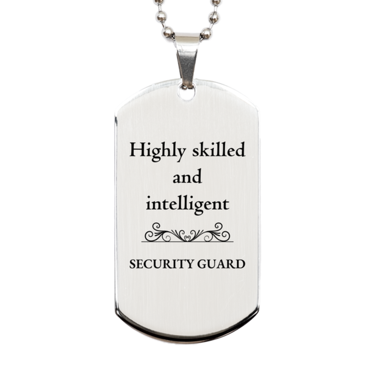 Best Security Guard Gifts, Highly skilled and intelligent, Appreciation Birthday Silver Dog Tag for Security Guard, Men, Women, Friends, Coworkers