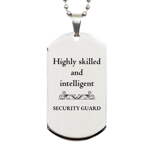 Best Security Guard Gifts, Highly skilled and intelligent, Appreciation Birthday Silver Dog Tag for Security Guard, Men, Women, Friends, Coworkers