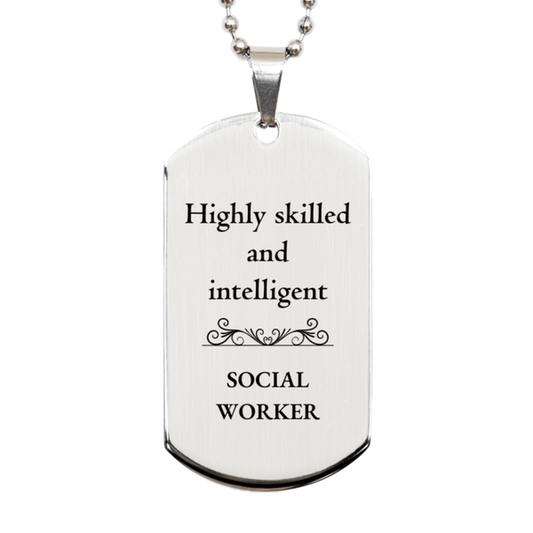 Best Social Worker Gifts, Highly skilled and intelligent, Appreciation Birthday Silver Dog Tag for Social Worker, Men, Women, Friends, Coworkers