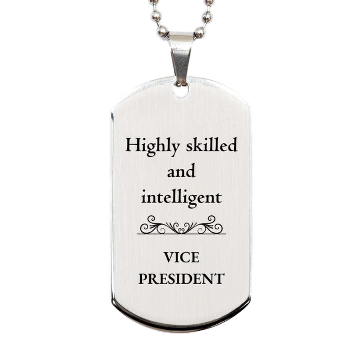 Best Vice President Gifts, Highly skilled and intelligent, Appreciation Birthday Silver Dog Tag for Vice President, Men, Women, Friends, Coworkers