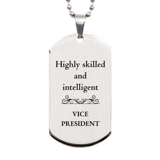 Best Vice President Gifts, Highly skilled and intelligent, Appreciation Birthday Silver Dog Tag for Vice President, Men, Women, Friends, Coworkers