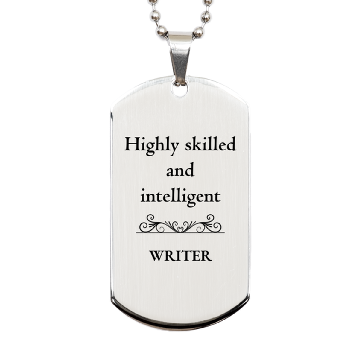 Best Writer Gifts, Highly skilled and intelligent, Appreciation Birthday Silver Dog Tag for Writer, Men, Women, Friends, Coworkers