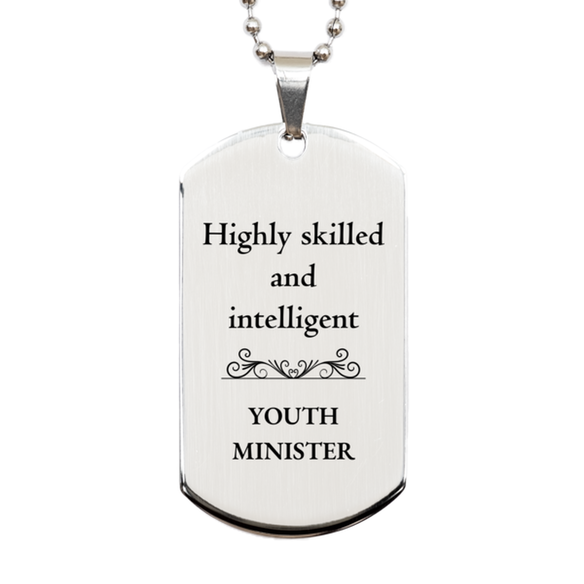 Best Youth Minister Gifts, Highly skilled and intelligent, Appreciation Birthday Silver Dog Tag for Youth Minister, Men, Women, Friends, Coworkers