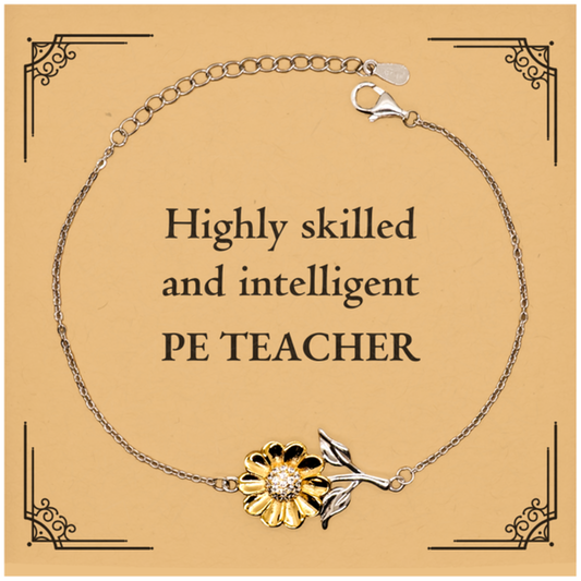 Best PE Teacher Gifts, Highly skilled and intelligent, Appreciation Birthday Sunflower Bracelet for PE Teacher, Men, Women, Friends, Coworkers